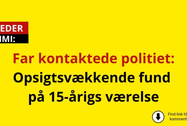 Far kontaktede politiet: Opsigtsvækkende fund på 15-årigs værelse