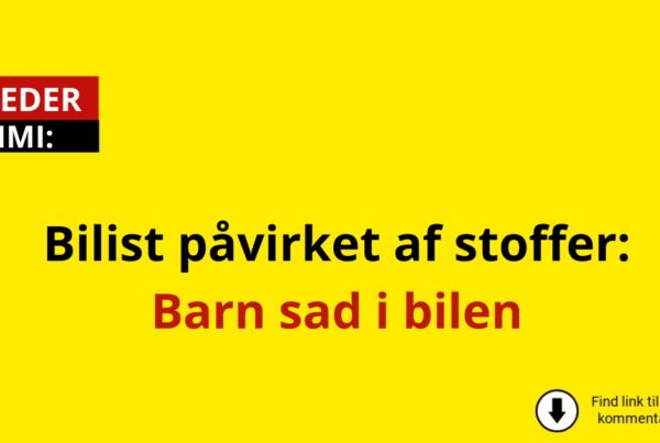 Bilist påvirket af stoffer – barn sad i bilen