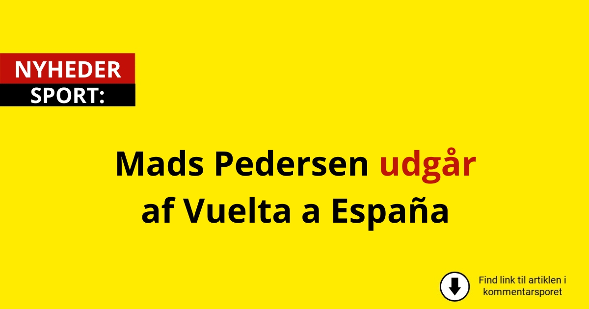 Mads Pedersen udgår af Vuelta a España