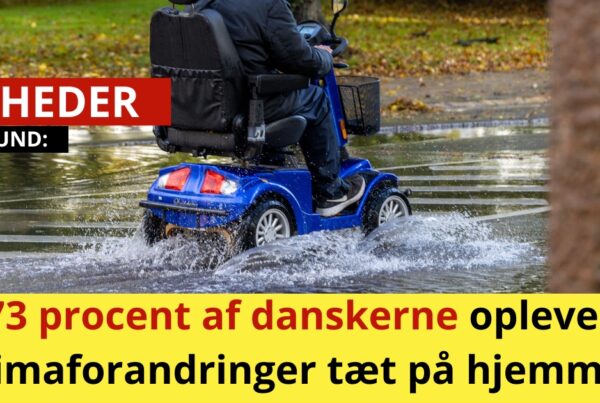 73 procent af danskerne oplever klimaforandringer tæt på hjemmet