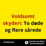 Voldsomt skyderi: To døde og flere sårede
