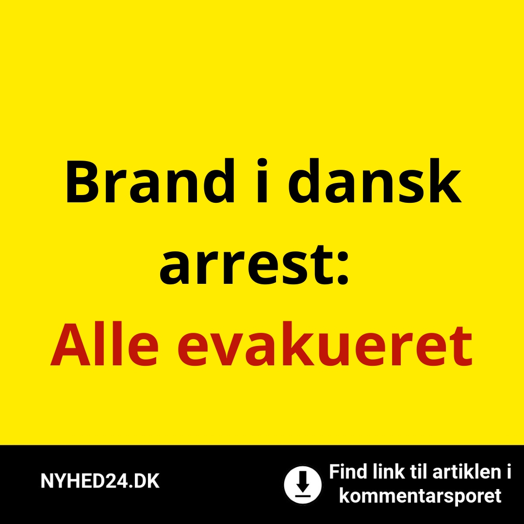 Brand i dansk arrest: Alle evakueret