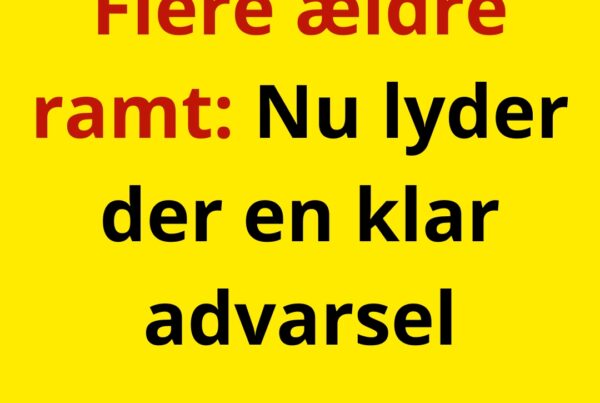 Flere ældre ramt: Nu lyder der en klar advarsel