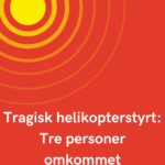 Tragisk helikopterstyrt: Tre personer omkommet