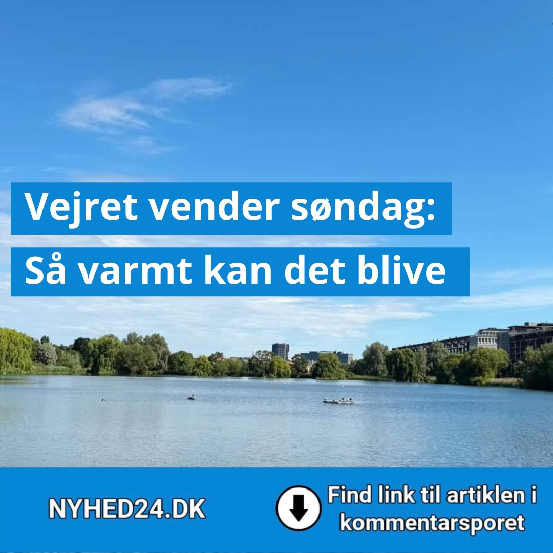 Vejret vender søndag: Så varmt kan det blive