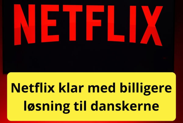 Netflix klar med billigere løsning til danskerne