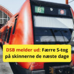 DSB melder ud: Færre S-tog på skinnerne de næste dage