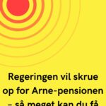 Regeringen vil skrue op for Arne-pensionen – så meget kan du få