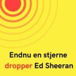Endnu en stjerne dropper Ed Sheeran