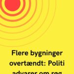 Flere bygninger overtændt: Politi advarer om røg