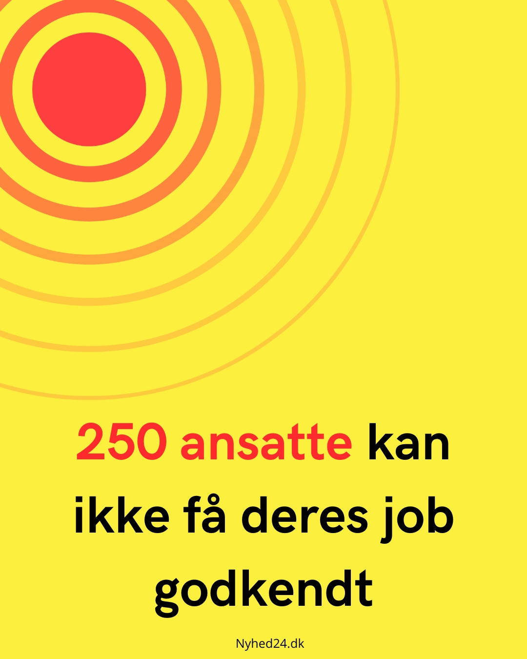 250 ansatte kan ikke få deres job godkendt250 ansatte kan ikke få deres job godkendt