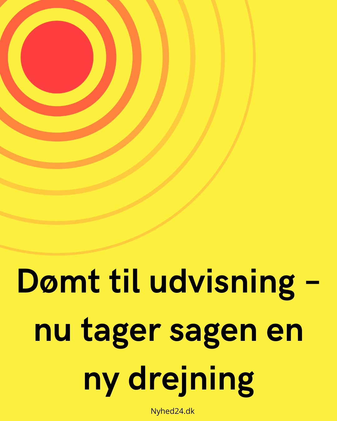 Dømt til udvisning – nu tager sagen en ny drejning