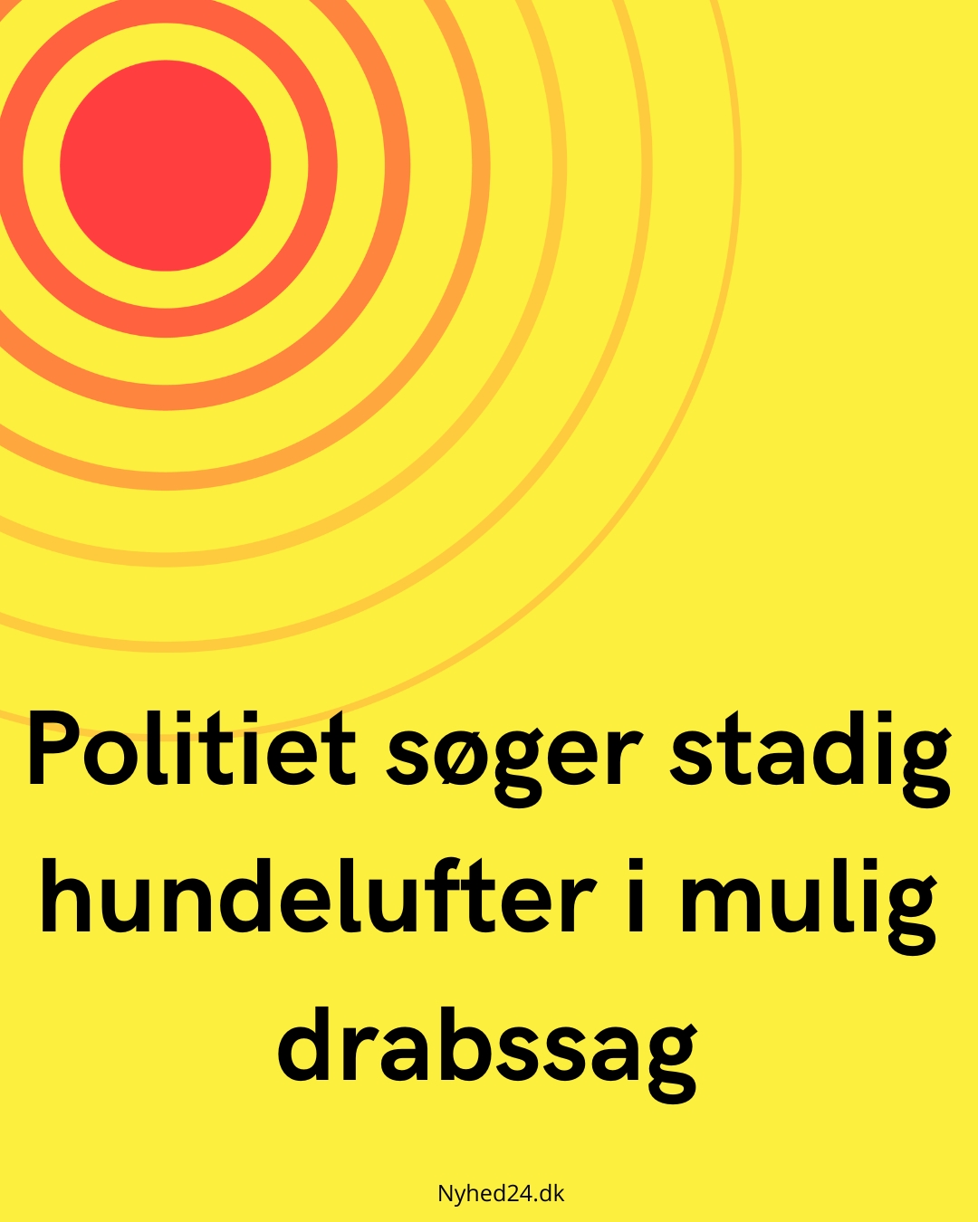 Politiet søger stadig hundelufter i mulig drabssag