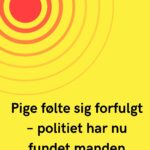 Pige følte sig forfulgt – politiet har nu fundet manden