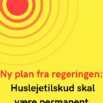 Ny plan fra regeringen: Huslejetilskud skal være permanent