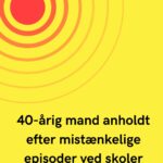 40-årig mand anholdt efter mistænkelige episoder ved skoler