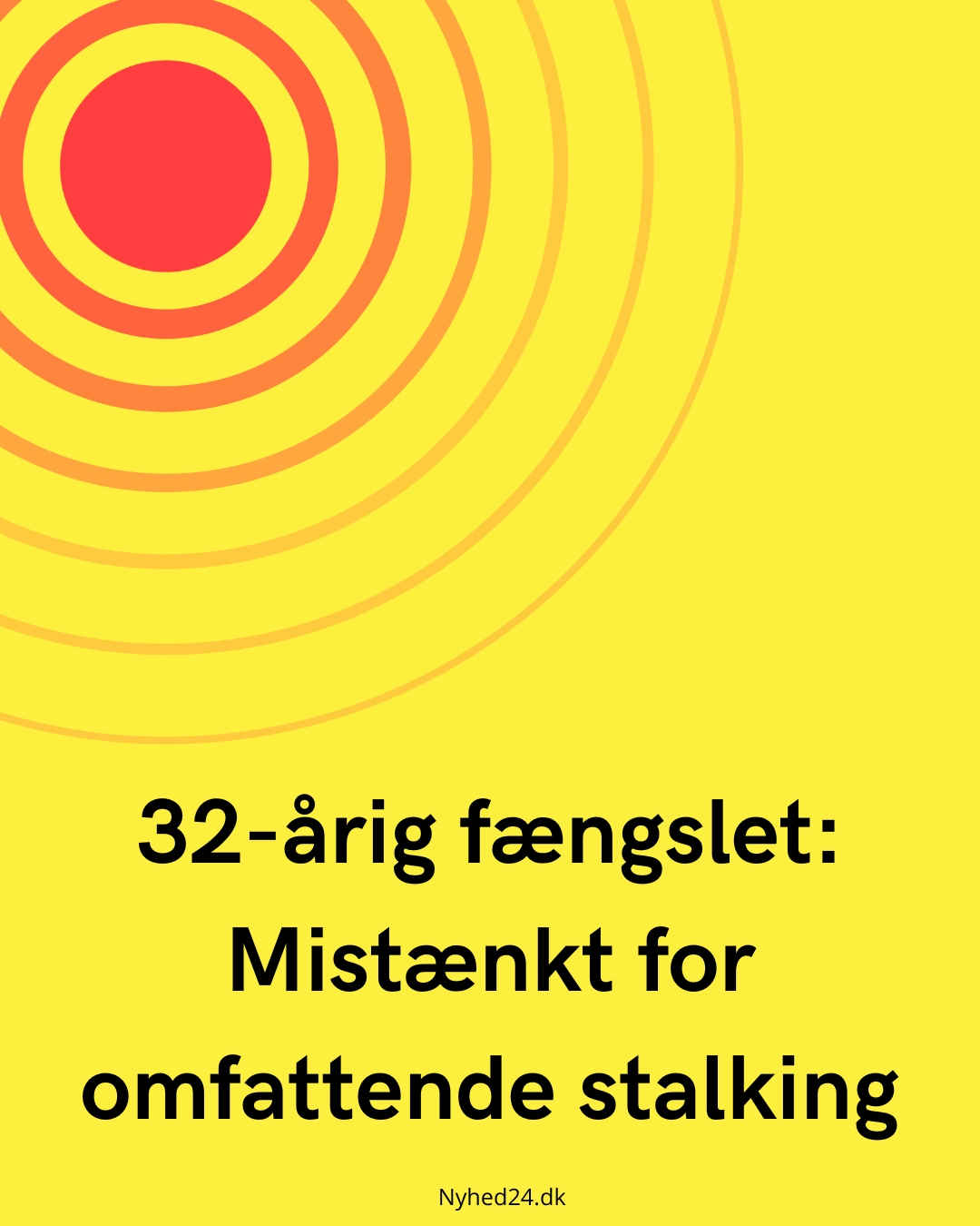 32-årig fængslet: Mistænkt for omfattende stalking