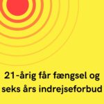 21-årig får fængsel og seks års indrejseforbud
