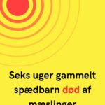 Seks uger gammelt spædbarn død af mæslinger
