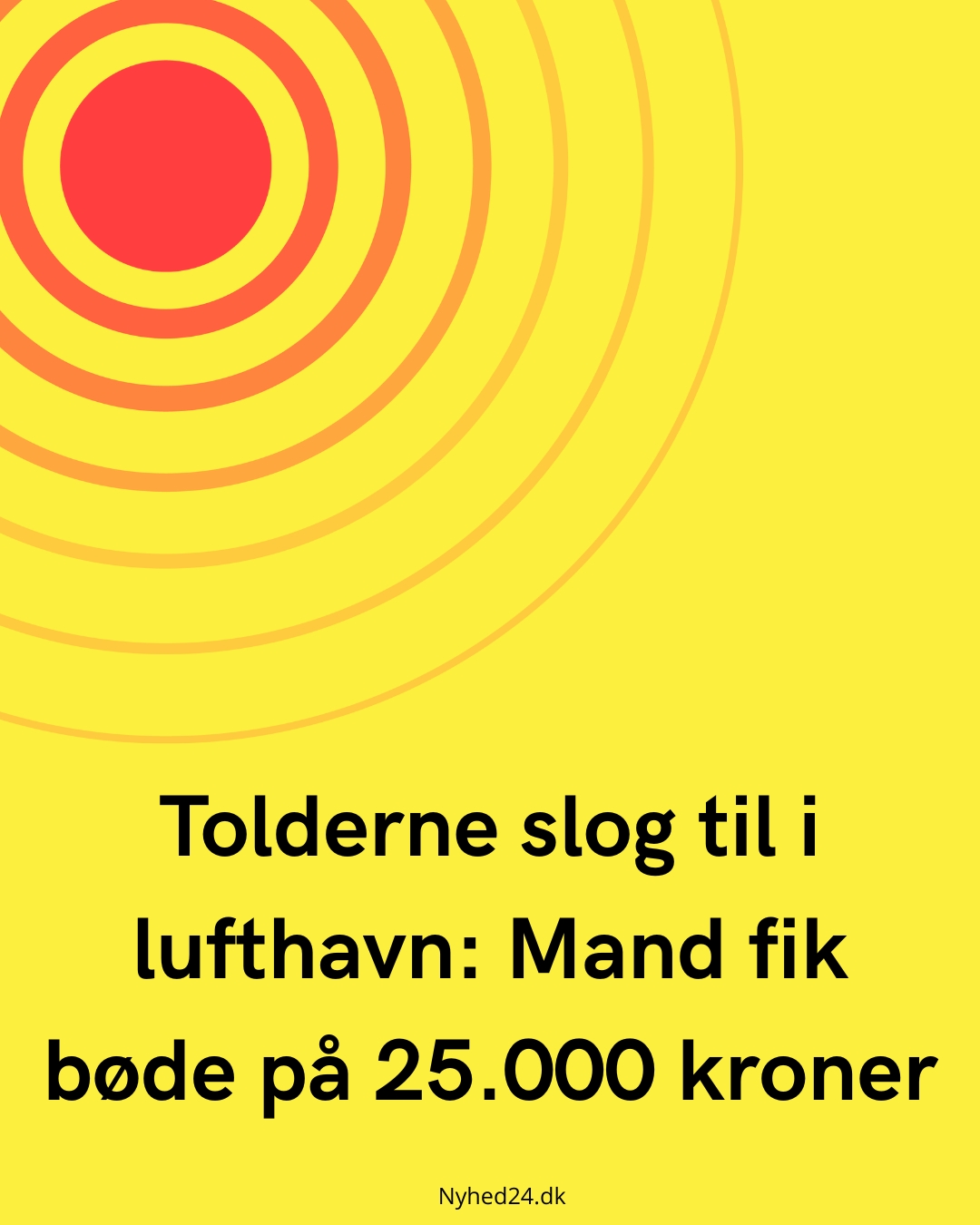 Tolderne slog til i lufthavn: Mand fik bøde på 25.000 kroner