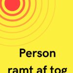 Person ramt af tog