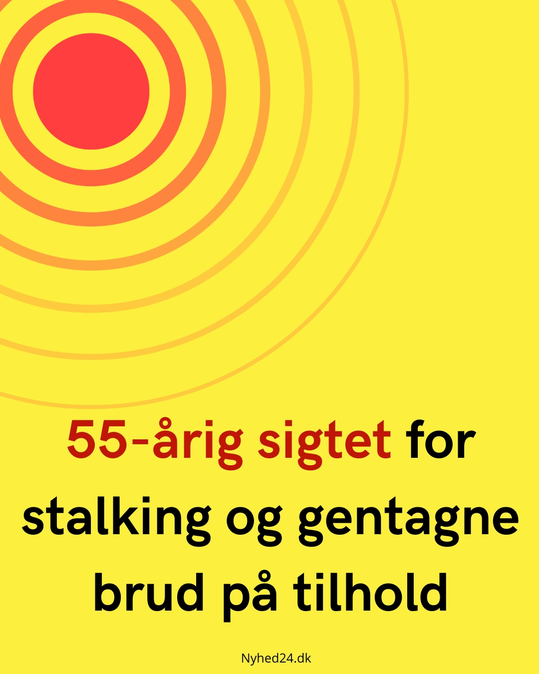 55-årig sigtet for stalking og gentagne brud på tilhold