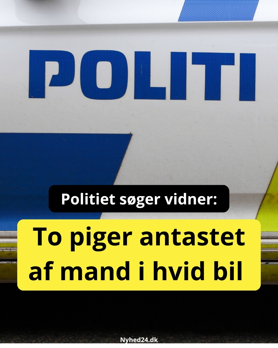 To piger antastet af mand i hvid bil – politiet søger vidner