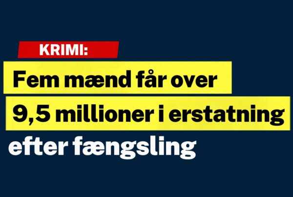 Fem mænd får over 9,5 millioner i erstatning efter fængsling