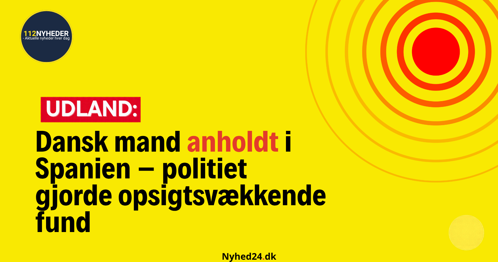 Dansk mand anholdt i Spanien – politiet gjorde opsigtsvækkende fund