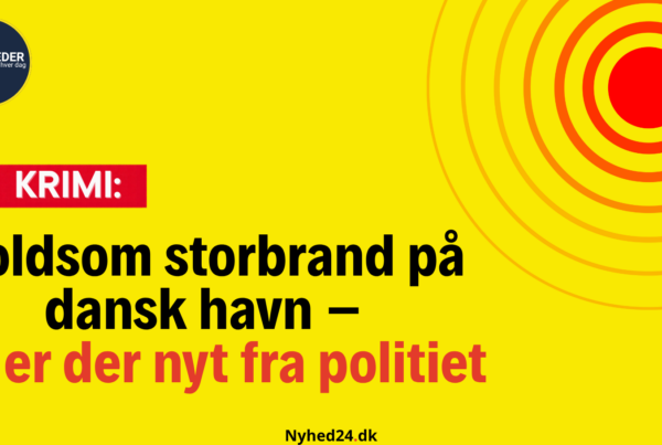 Voldsom storbrand på dansk havn – nu er der nyt fra politiet