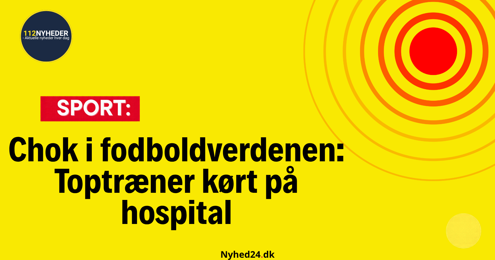 Chok i fodboldverdenen: Toptræner kørt på hospital