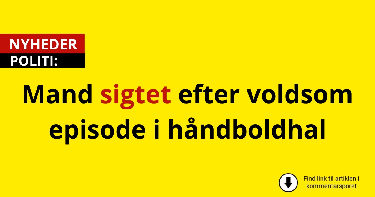Mand sigtet efter voldsom episode i håndboldhal