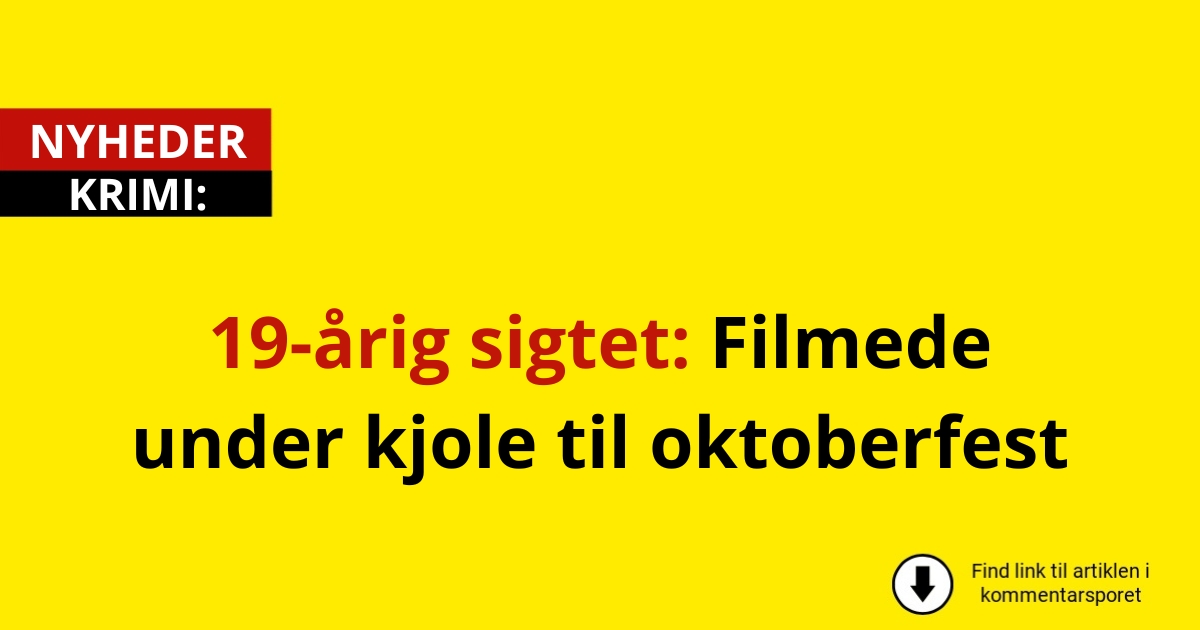 19-årig sigtet: Filmede under kjole til oktoberfest
