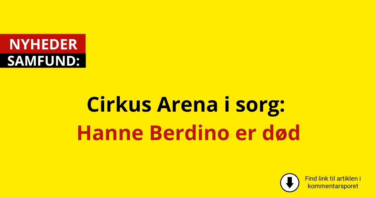Cirkus Arena i sorg: Hanne Berdino er død