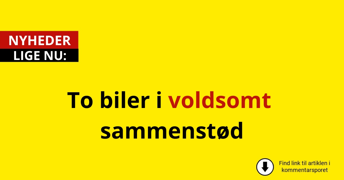 To biler i voldsomt sammenstød – politiet melder om alvorlig personskade