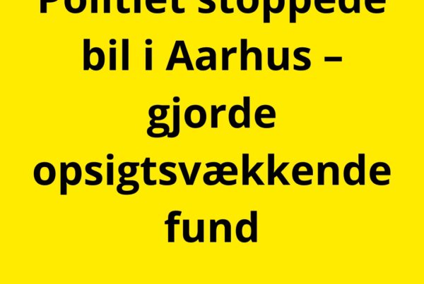 Politiet stoppede bil i Aarhus – gjorde opsigtsvækkende fund