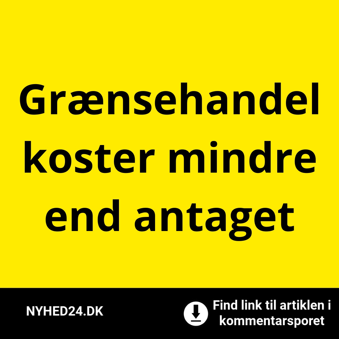 Grænsehandel koster mindre end antaget