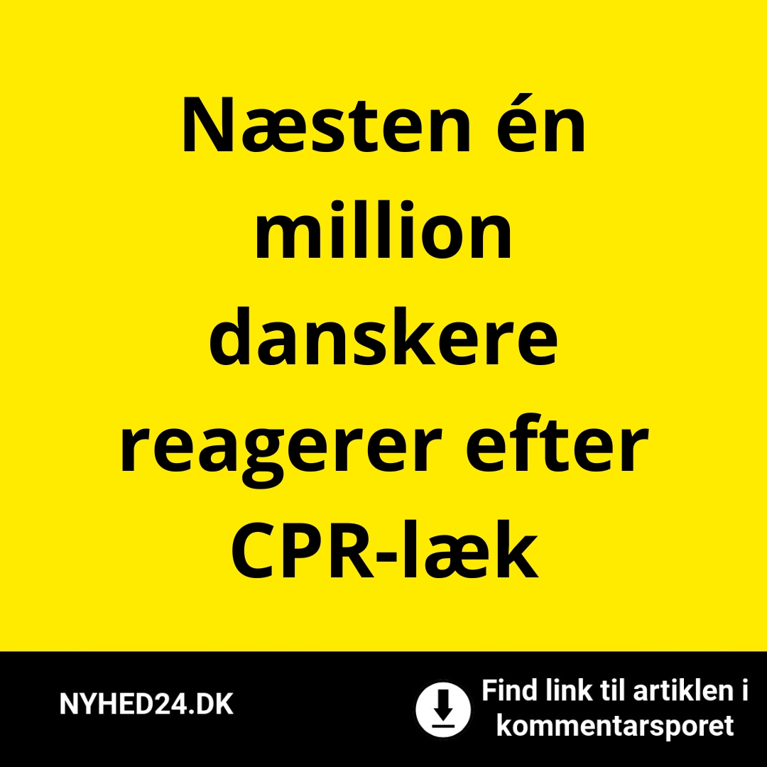 Næsten én million danskere reagerer efter CPR-læk