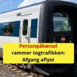 Personpåkørsel rammer togtrafikken: Afgang aflyst