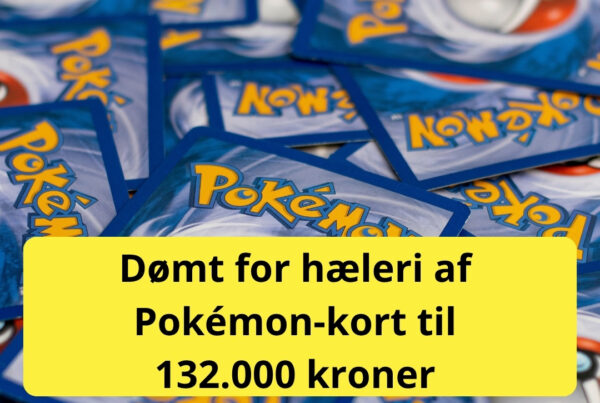 Dømt for hæleri af Pokémon-kort til 132.000 kroner