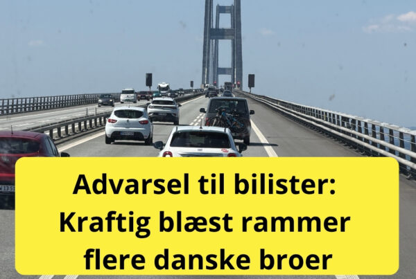 Advarsel til bilister: Kraftig blæst rammer flere danske broer