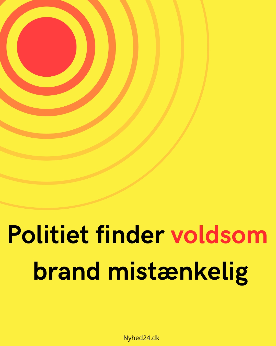 Politiet finder voldsom brand mistænkelig