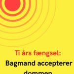 Ti års fængsel: Bagmand accepterer dommen