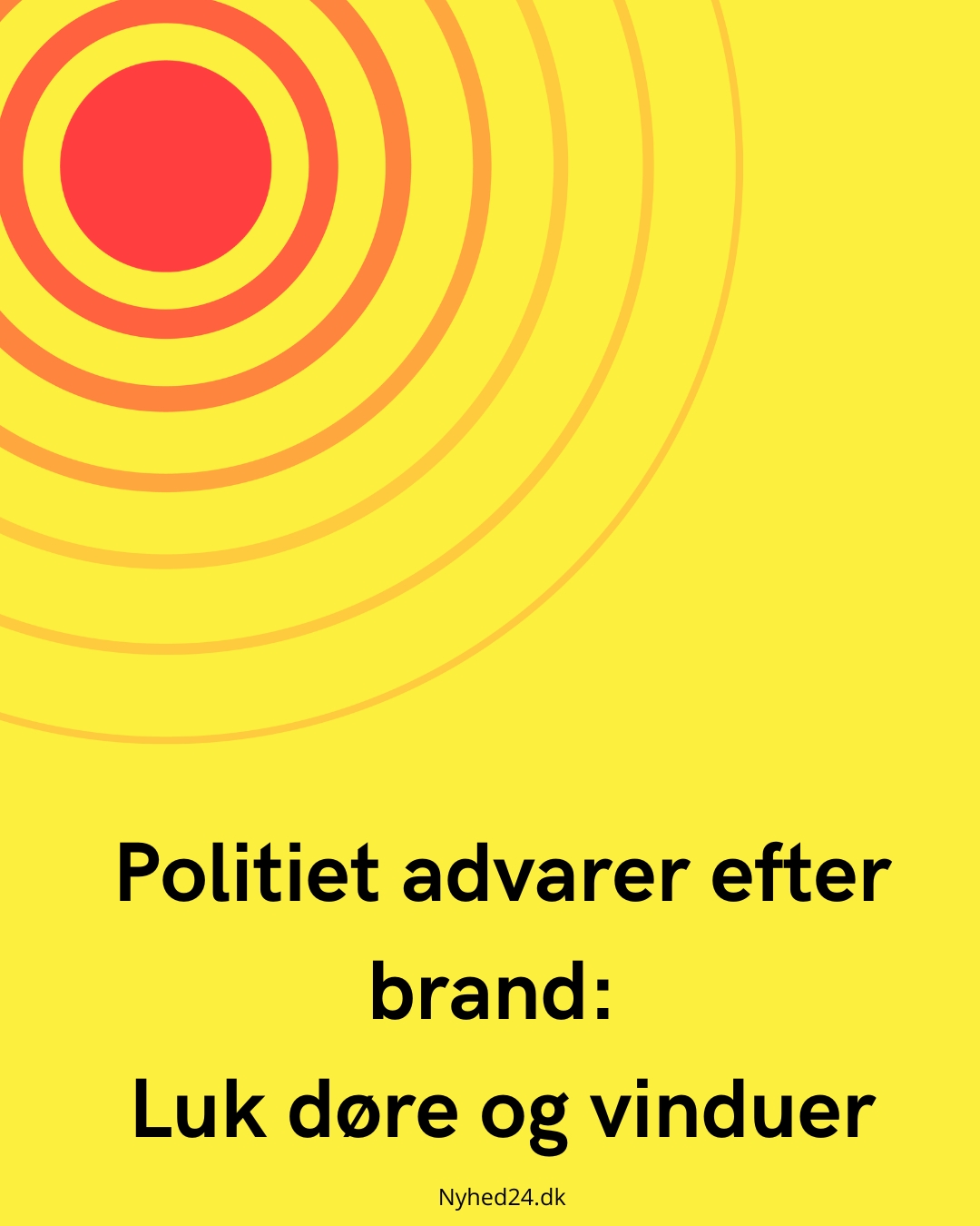 Politiet advarer efter brand: Luk døre og vinduer