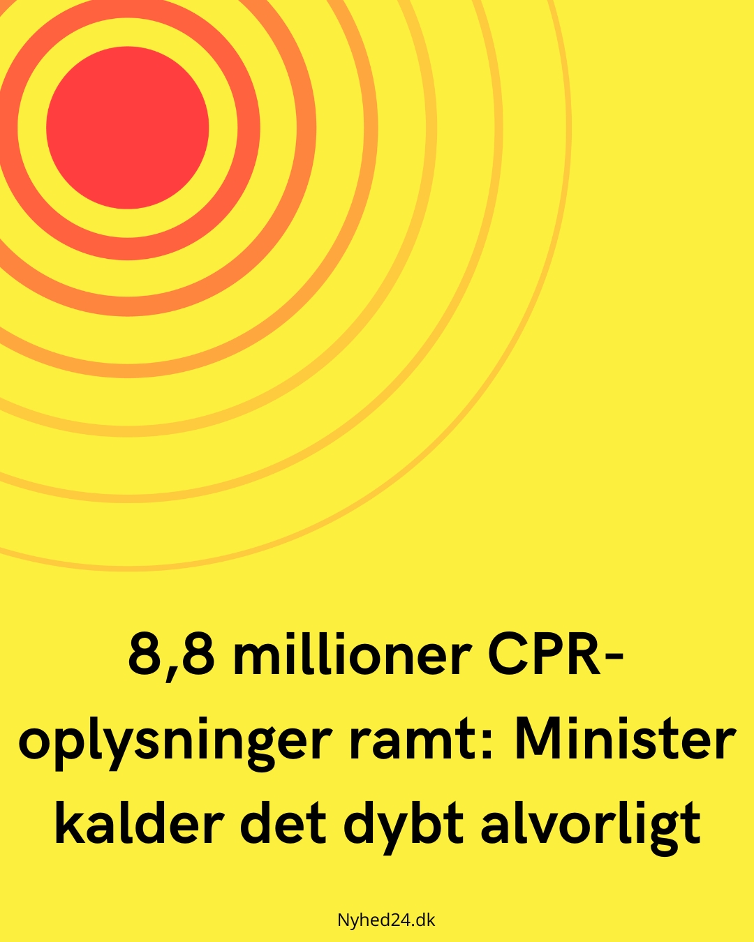 8,8 millioner CPR-oplysninger ramt: Minister kalder det dybt alvorligt