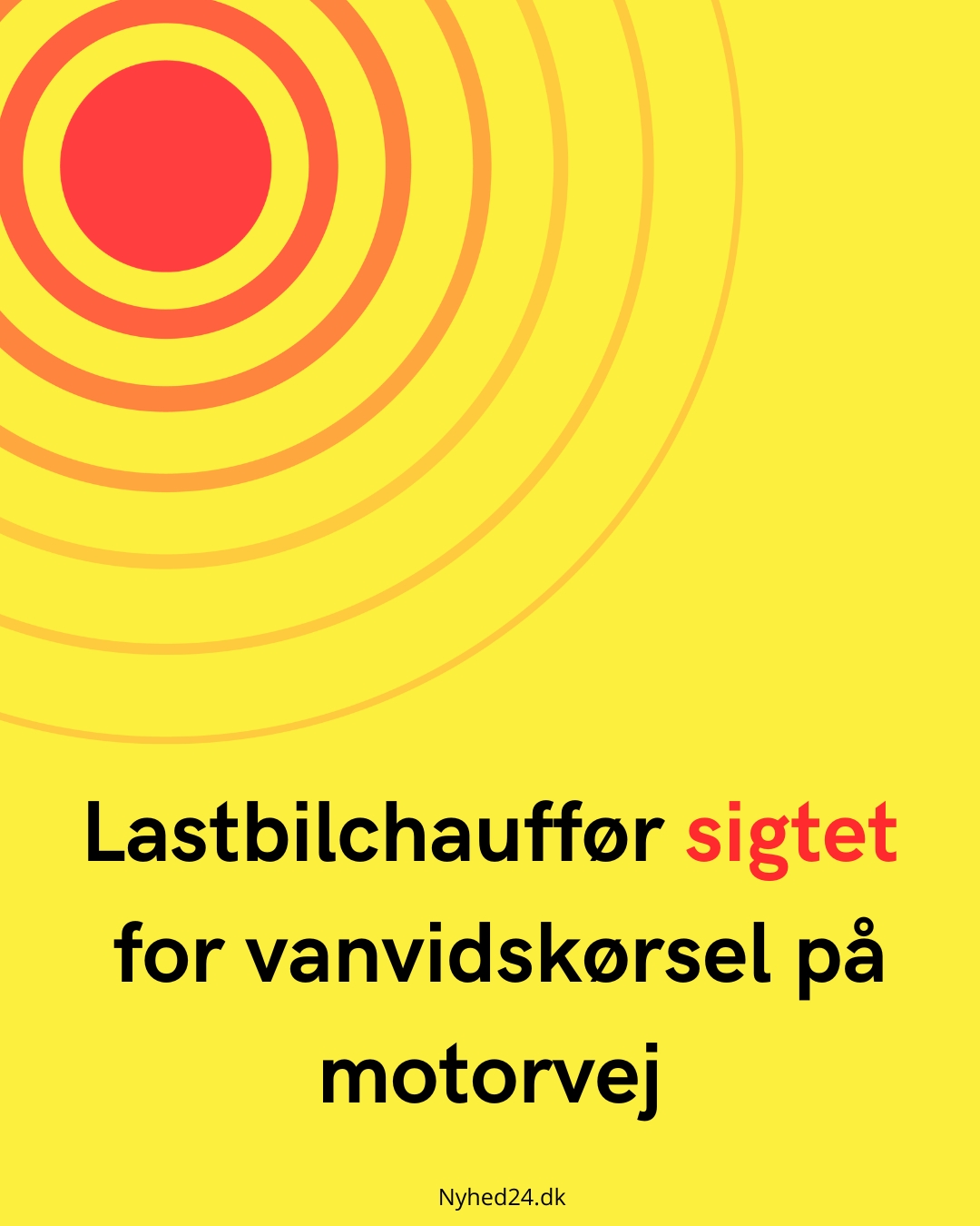 Lastbilchauffør sigtet for vanvidskørsel på motorvej