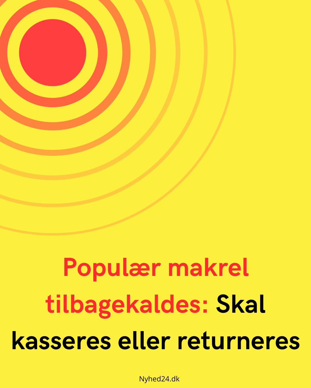 Har du denne makrel derhjemme? Den tilbagekaldes nu