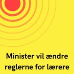 Minister vil ændre reglerne for lærere