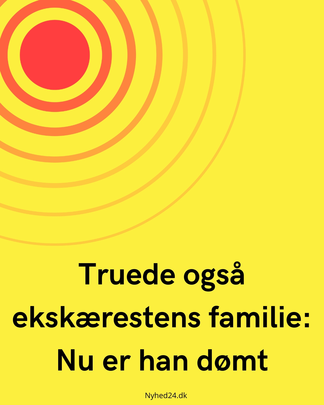 Truede også ekskærestens familie: Nu er han dømt