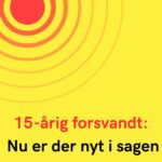 15-årig forsvandt: Nu er der nyt i sagen
